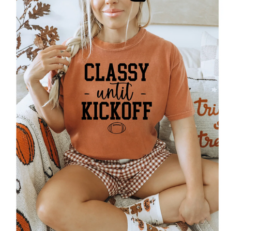 Classy until Kickoff - Screen Print Transfer