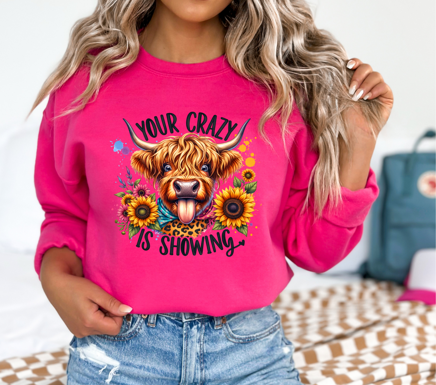 YOUR CRAZY IS SHOWING - DTF TRANSFER