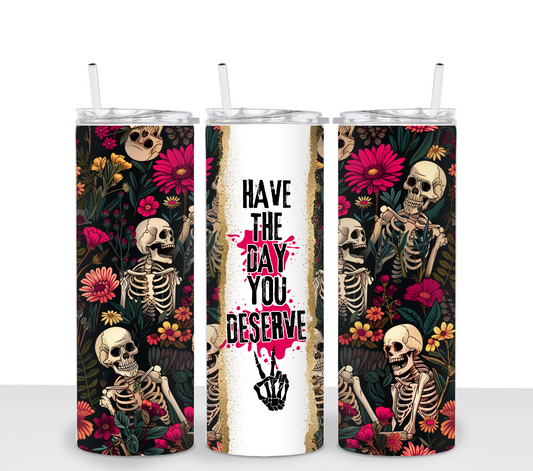 DAY YOU DESERVE Sublimation Tumbler Transfer