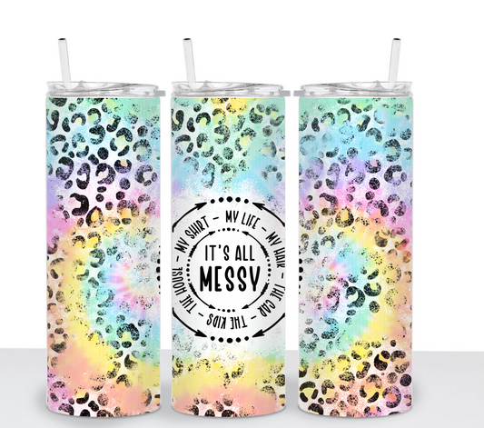It's All Messy - Sublimation Transfer